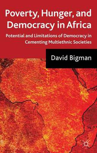 Cover image for Poverty, Hunger, and Democracy in Africa: Potential and Limitations of Democracy in Cementing Multiethnic Societies