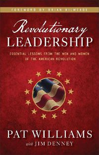 Cover image for Revolutionary Leadership - Essential Lessons from the Men and Women of the American Revolution