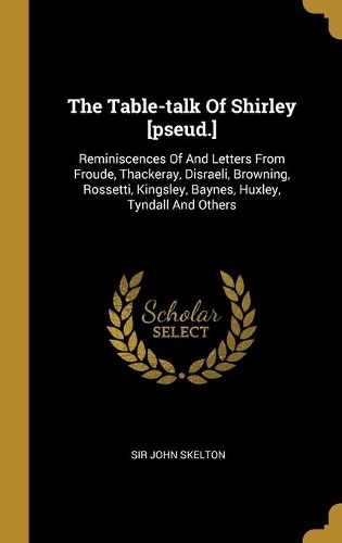 The Table-talk Of Shirley [pseud.]