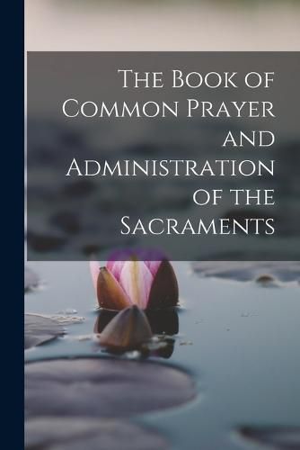 Cover image for The Book of Common Prayer and Administration of the Sacraments