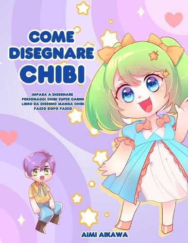 Cover image for Come disegnare Chibi: Impara a disegnare personaggi Chibi super carini - Libro da disegno Manga Chibi passo dopo passo