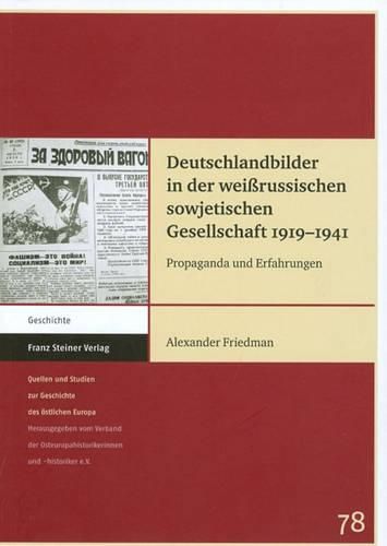 Cover image for Deutschlandbilder in Der Weissrussischen Sowjetischen Gesellschaft 1919-1941: Propaganda Und Erfahrungen