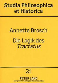 Cover image for Die Logik Des Tractatus: Eine Logisch-Semantische Untersuchung Dessen, -Was Der Fall- Sein Kann