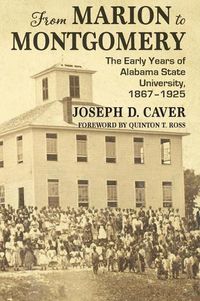 Cover image for From Marion to Montgomery: The Early Years of Alabama State University, 1867-1925