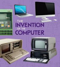 Cover image for The Invention of the Computer