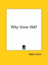 Cover image for Why Grow Old?