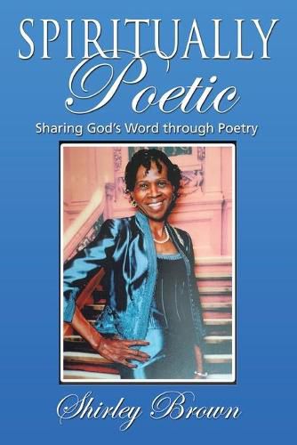 Spiritually Poetic: Sharing God's Word Through Poetry