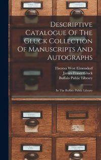 Cover image for Descriptive Catalogue Of The Gluck Collection Of Manuscripts And Autographs