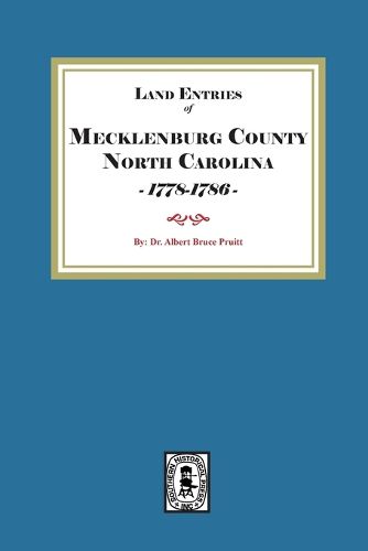 Cover image for Mecklenburg County, North Carolina Land Entries, 1778-1786