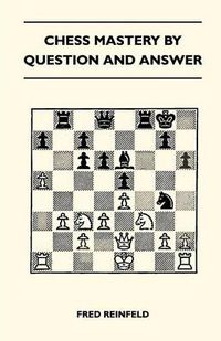 Cover image for Chess Mastery By Question And Answer