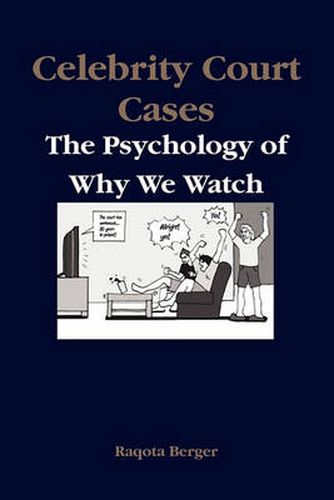 Cover image for Celebrity Court Cases: The Psychology of Why We Watch