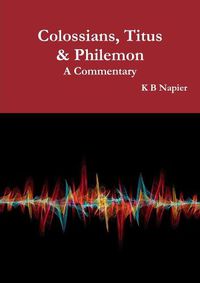 Cover image for Colossians, Titus & Philemon A Commentary