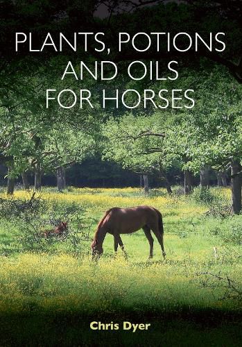 Cover image for Plants, Potions and Oils for Horses