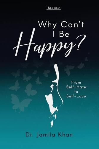 Cover image for Why Can't I Be Happy: From Self-Hate to Self-Love