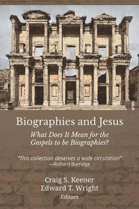 Cover image for Biographies and Jesus: What Does It Mean for the Gospels to Be Biographies?