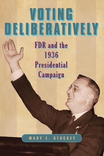 Voting Deliberatively: FDR and the 1936 Presidential Campaign