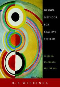 Cover image for Design Methods for Reactive Systems: Yourdon, Statemate, and the UML