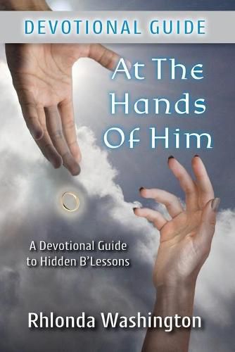 Cover image for At The Hands of Him: A Devotional Guide to Hidden B'Lessons