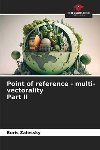 Cover image for Point of reference - multi-vectorality Part II