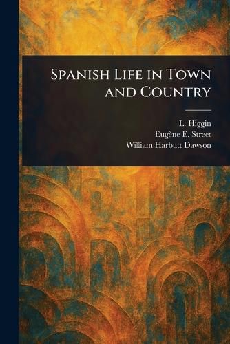 Cover image for Spanish Life in Town and Country