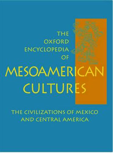 Cover image for The Oxford Encyclopedia of Mesoamerican Cultures: The Civilizations of Mexico and Central America, 2 volumes