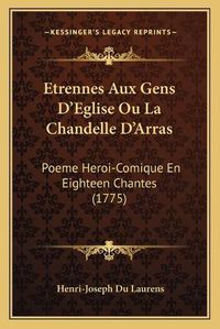 Cover image for Etrennes Aux Gens D'Eglise Ou La Chandelle D'Arras: Poeme Heroi-Comique En Eighteen Chantes (1775)