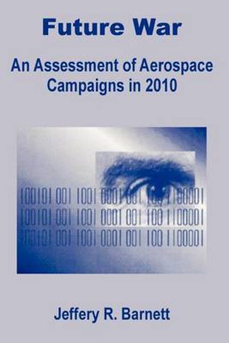 Cover image for Future War: An Assessment of Aerospace Campaigns in 2010