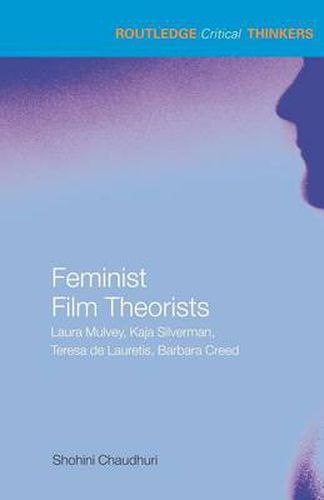 Feminist Film Theorists: Laura Mulvey, Kaja Silverman, Teresa de Lauretis, Barbara Creed