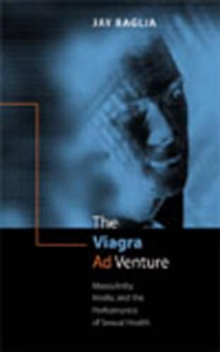 Cover image for The Viagra Ad Venture: Masculinity, Media, and the Performance of Sexual Health