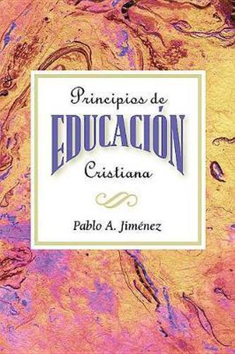 Cover image for Principios De Educacion Cristiana: Christian Education Principles Spanish