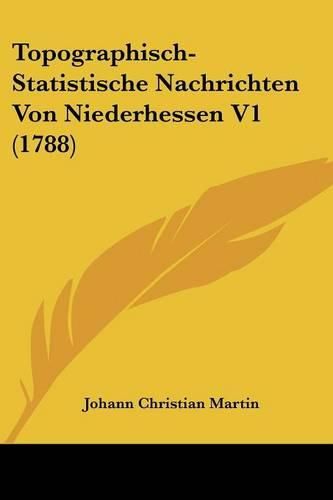 Cover image for Topographisch-Statistische Nachrichten Von Niederhessen V1 (1788)