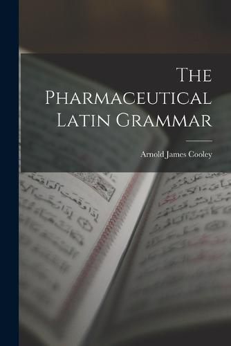 The Pharmaceutical Latin Grammar