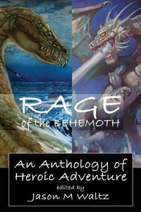 Cover image for Rage of the Behemoth: An Anthology of Heroic Adventure