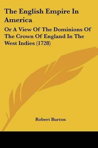 Cover image for The English Empire in America: Or a View of the Dominions of the Crown of England in the West Indies (1728)