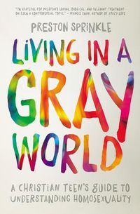 Cover image for Living in a Gray World: A Christian Teen's Guide to Understanding Homosexuality