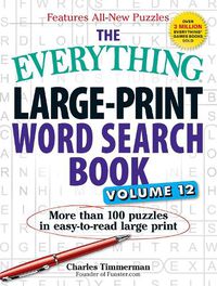 Cover image for The Everything Large-Print Word Search Book, Volume 12: More than 100 puzzles in easy-to-read large print