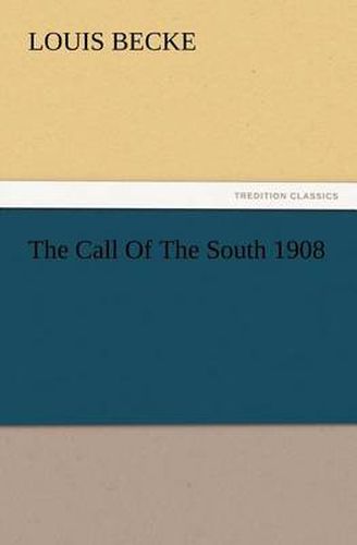 Cover image for The Call Of The South 1908