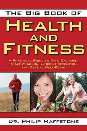 Cover image for The Big Book of Health and Fitness: A Practical Guide to Diet, Exercise, Healthy Aging, Illness Prevention, and Sexual Well-Being