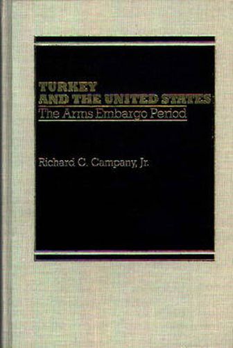 Cover image for Turkey and the United States: The Arms Embargo Period
