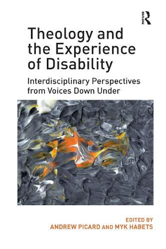 Cover image for Theology and the Experience of Disability: Interdisciplinary Perspectives from Voices Down Under