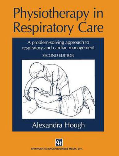 Physiotherapy in Respiratory Care: A problem-solving approach to respiratory and cardiac management