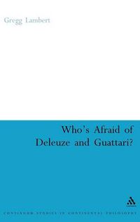 Cover image for Who's Afraid of Deleuze and Guattari?