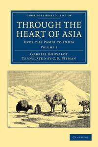 Cover image for Through the Heart of Asia: Over the Pamir to India