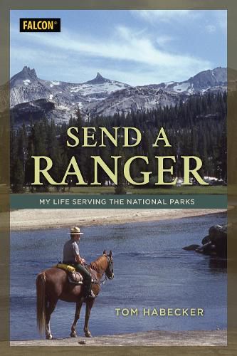 Cover image for Send a Ranger: My Life Serving the National Parks