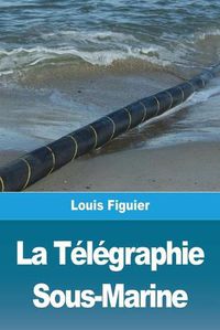 Cover image for La Telegraphie Sous-Marine