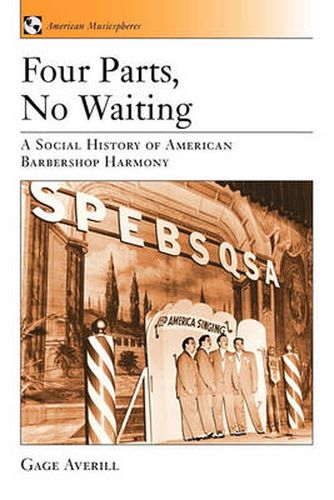 Cover image for Four Parts, No Waiting: A Social History of American Barbershop Quartet