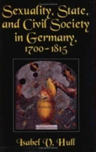 Cover image for Sexuality, State and Civil Society in Germany, 1700-1815