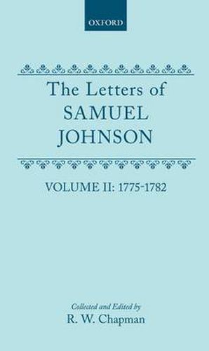 Cover image for The letters of Samuel Johnson With Mrs. Thrale's genuine letters to him.: Volume II: 1775-1782, Letters 370-821.1