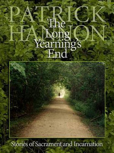 Cover image for The Long Yearning's End: Stories of Sacrament and Incarnation