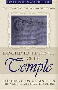 Cover image for Devoted to the Service of the Temple: Piety, Persecution, and Ministry in the Writings of Hercules Collins